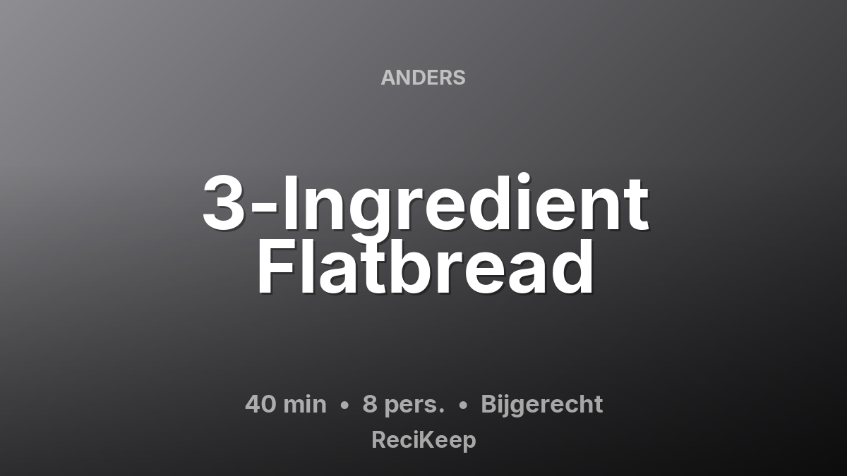 Receptkaart 3-Ingredient Flatbread – Bijgerecht