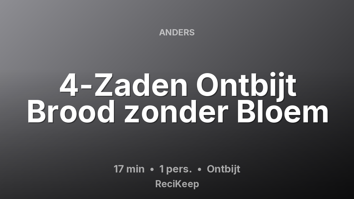 Receptkaart 4-Zaden Ontbijt Brood zonder Bloem – Ontbijt