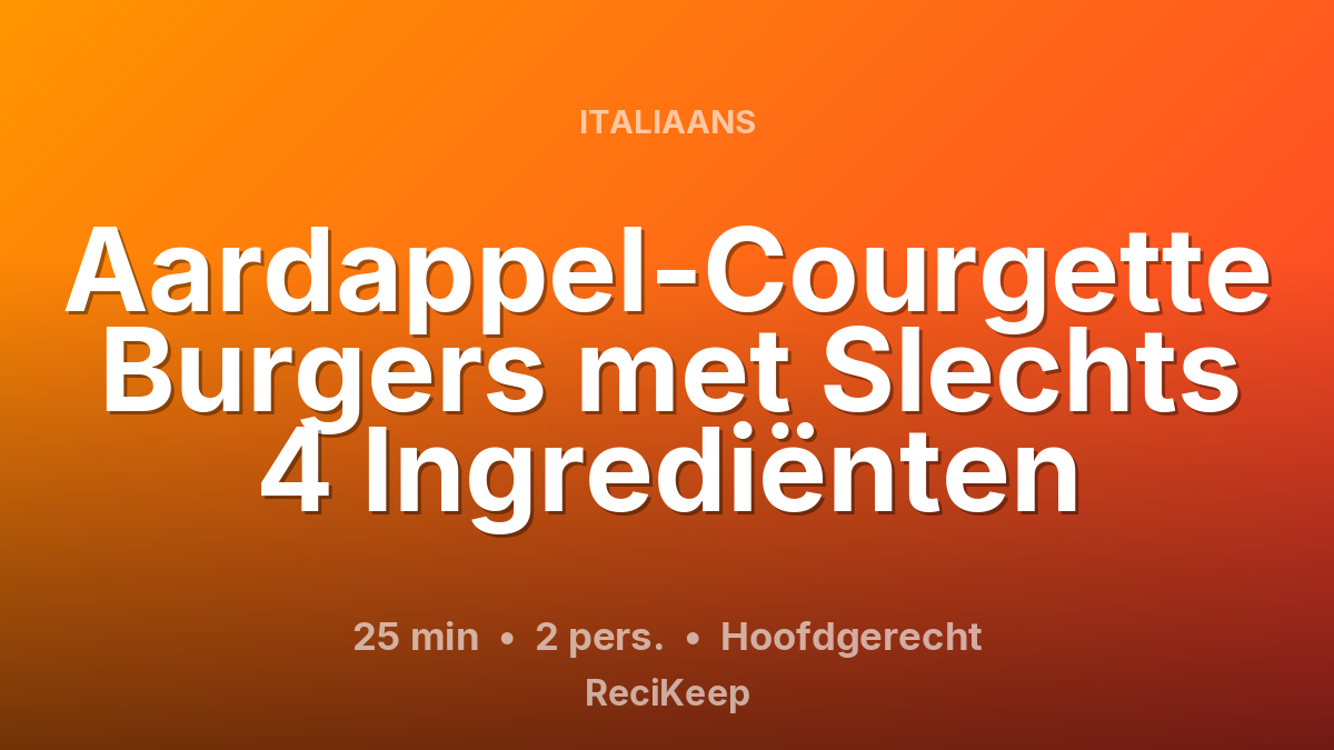 Receptkaart Aardappel-Courgette Burgers met Slechts 4 Ingrediënten – Hoofdgerecht