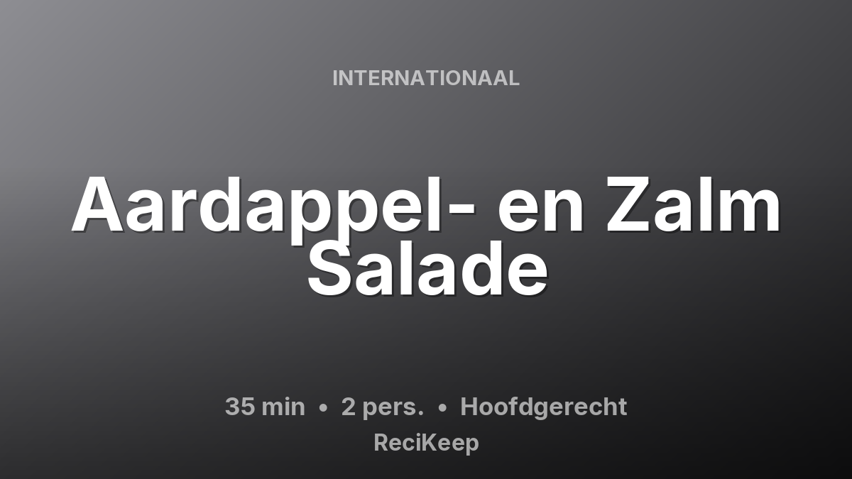 Receptkaart Aardappel- en Zalm Salade – Hoofdgerecht