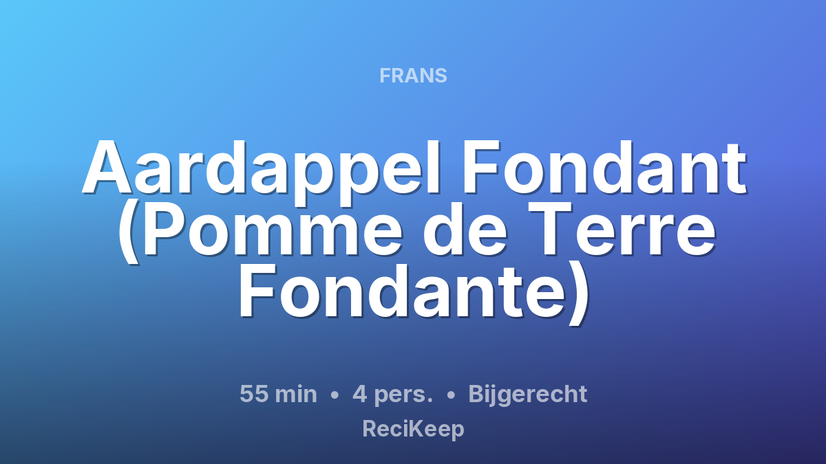Receptkaart Aardappel Fondant (Pomme de Terre Fondante) – Bijgerecht