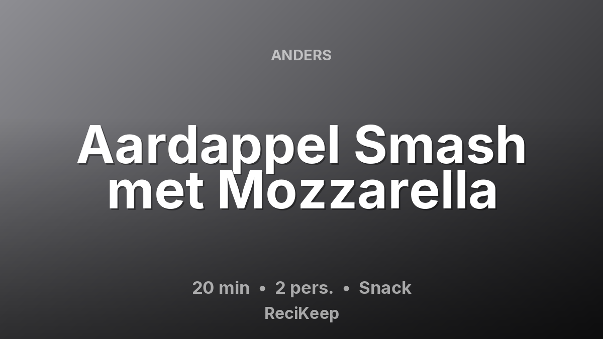 Receptkaart Aardappel Smash met Mozzarella – Snack
