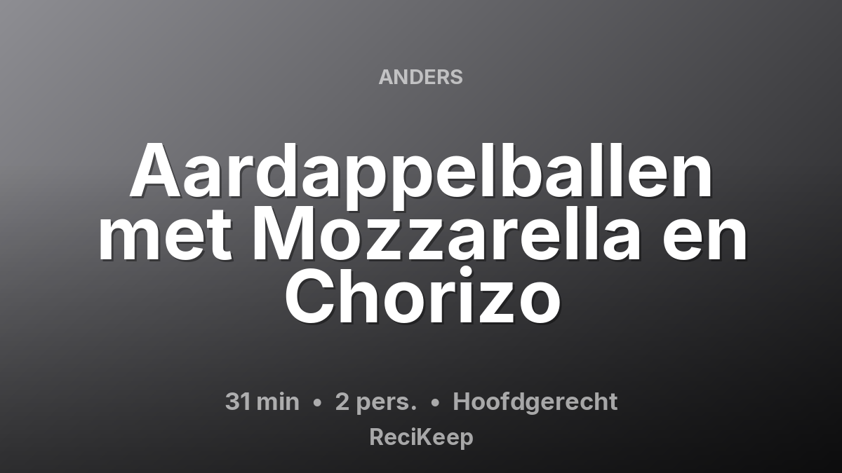 Receptkaart Aardappelballen met Mozzarella en Chorizo – Hoofdgerecht
