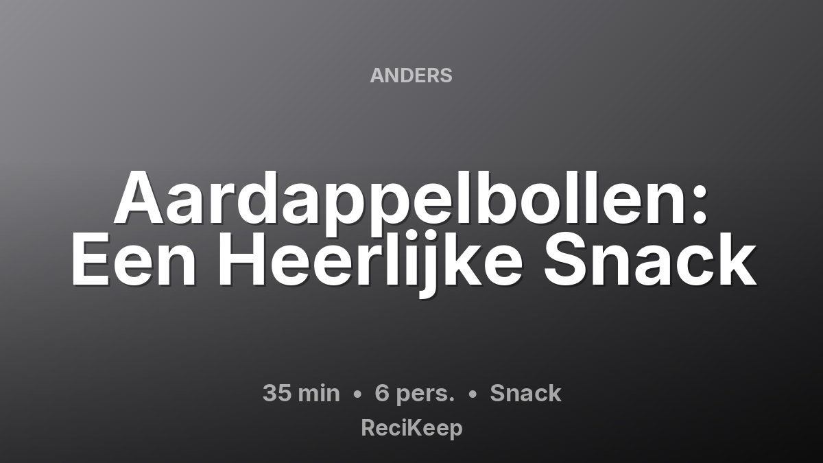 Receptkaart Aardappelbollen: Een Heerlijke Snack – Snack