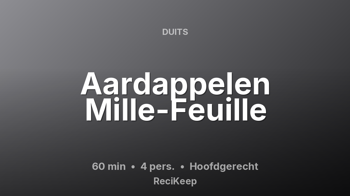 Receptkaart Aardappelen Mille-Feuille – Hoofdgerecht
