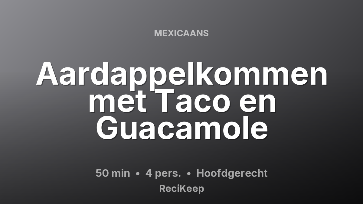 Receptkaart Aardappelkommen met Taco en Guacamole – Hoofdgerecht