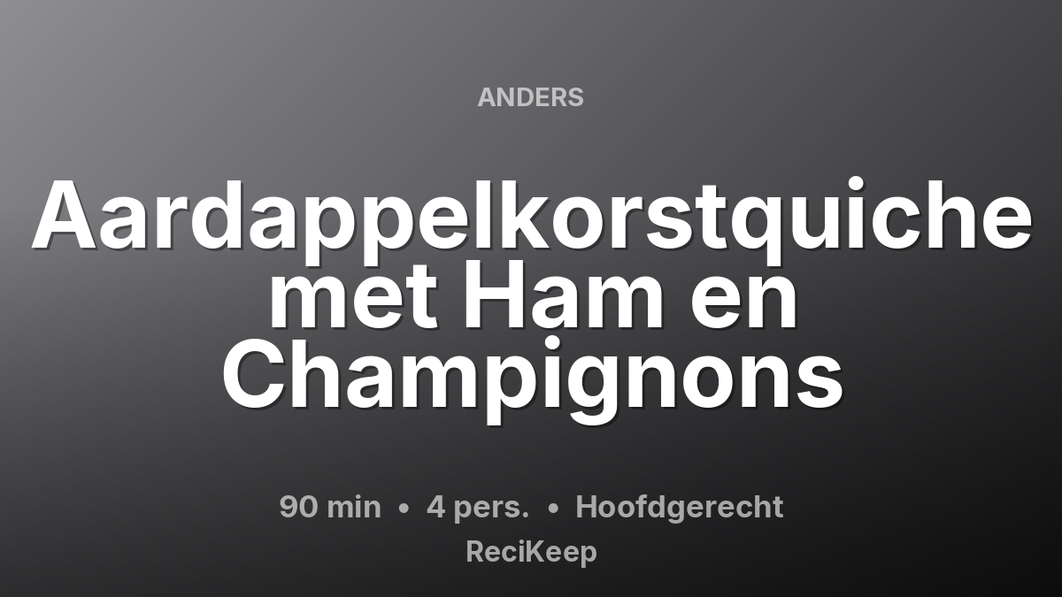 Receptkaart Aardappelkorstquiche met Ham en Champignons – Hoofdgerecht