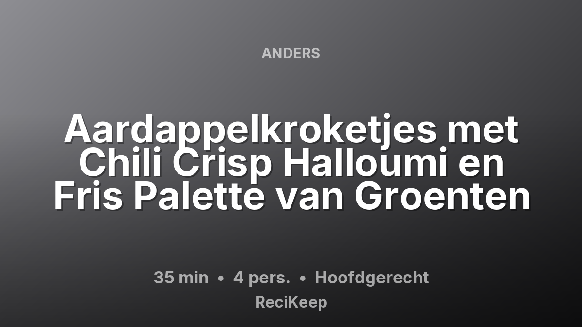 Receptkaart Aardappelkroketjes met Chili Crisp Halloumi en Fris Palette van Groenten – Hoofdgerecht