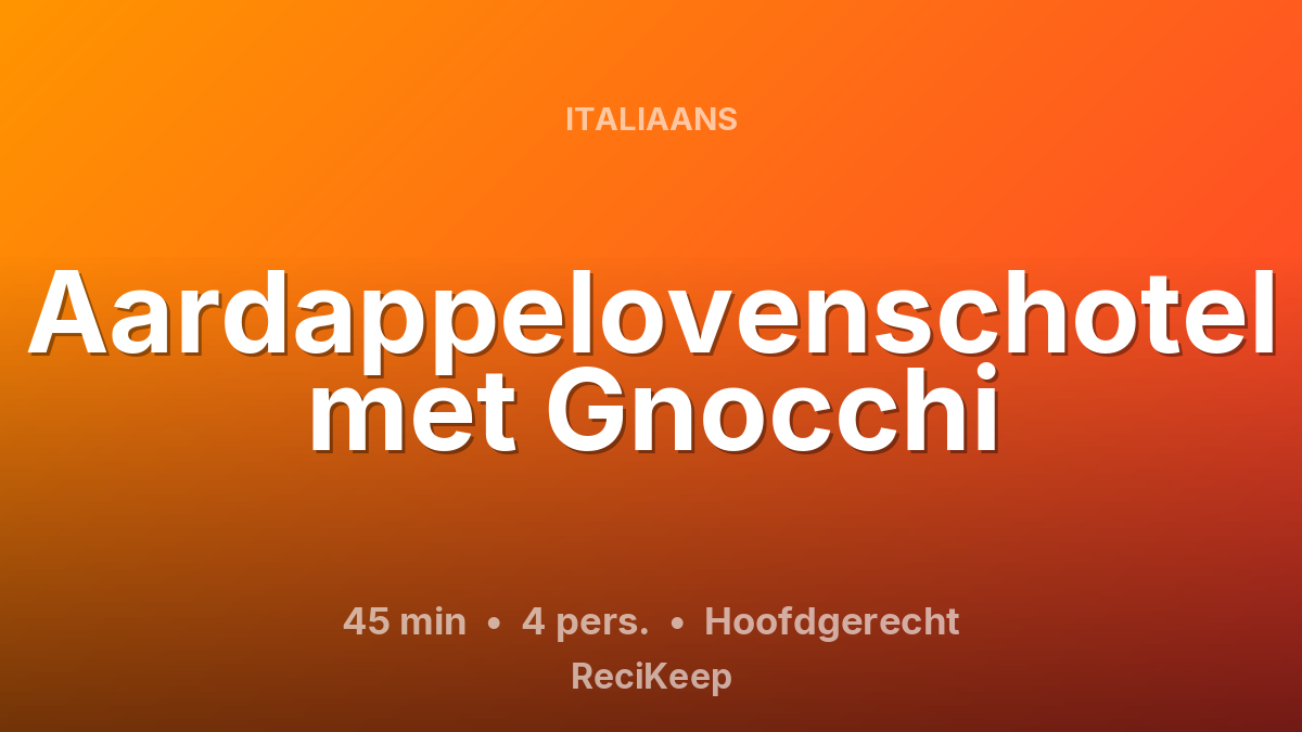 Receptkaart Aardappelovenschotel met Gnocchi – Hoofdgerecht