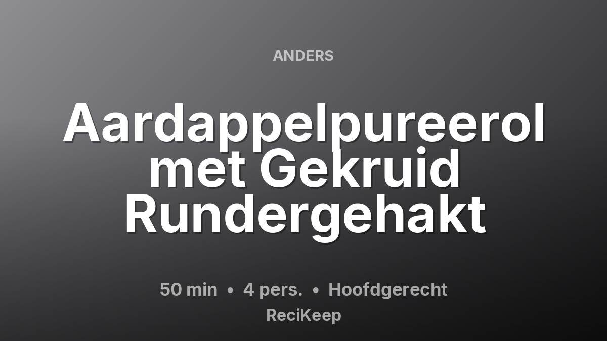 Receptkaart Aardappelpureerol met Gekruid Rundergehakt – Hoofdgerecht