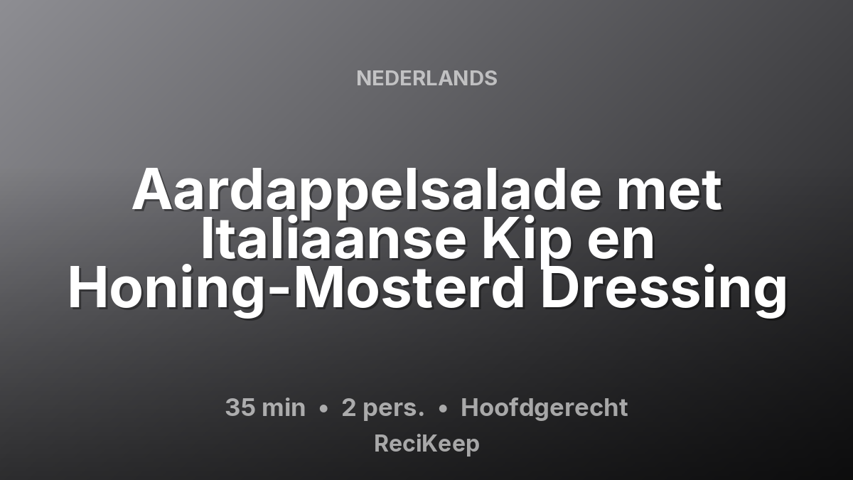 Receptkaart Aardappelsalade met Italiaanse Kip en Honing-Mosterd Dressing – Hoofdgerecht
