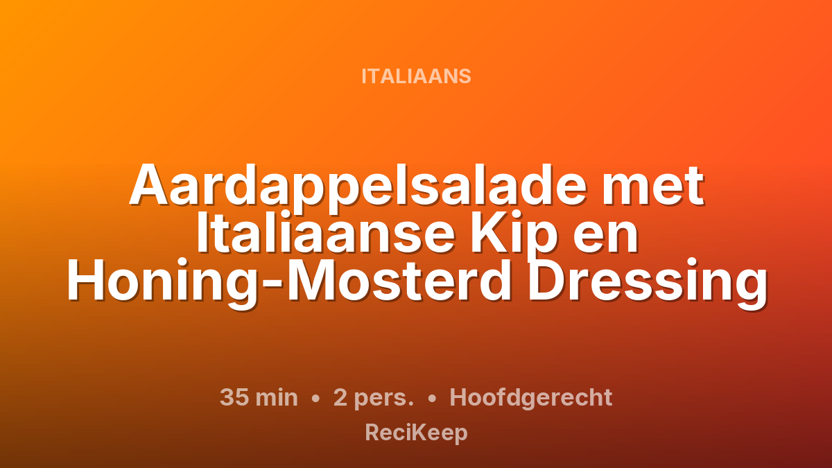 Receptkaart Aardappelsalade met Italiaanse Kip en Honing-Mosterd Dressing – Hoofdgerecht