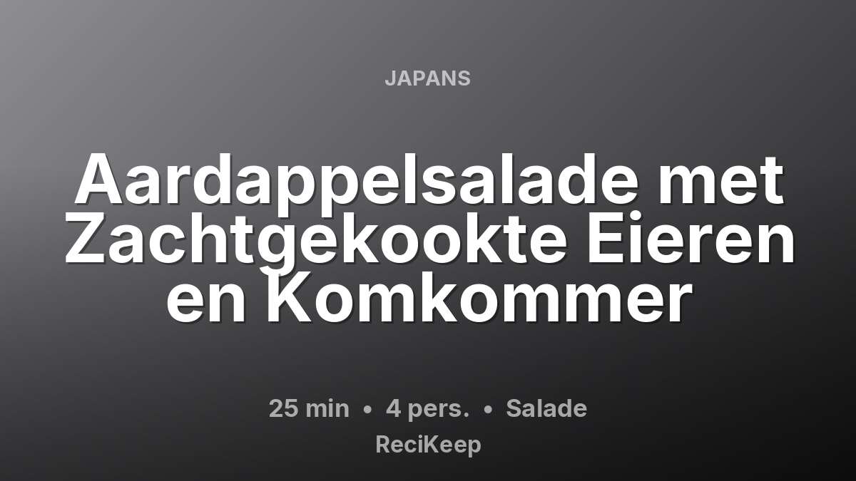 Receptkaart Aardappelsalade met Zachtgekookte Eieren en Komkommer – Salade