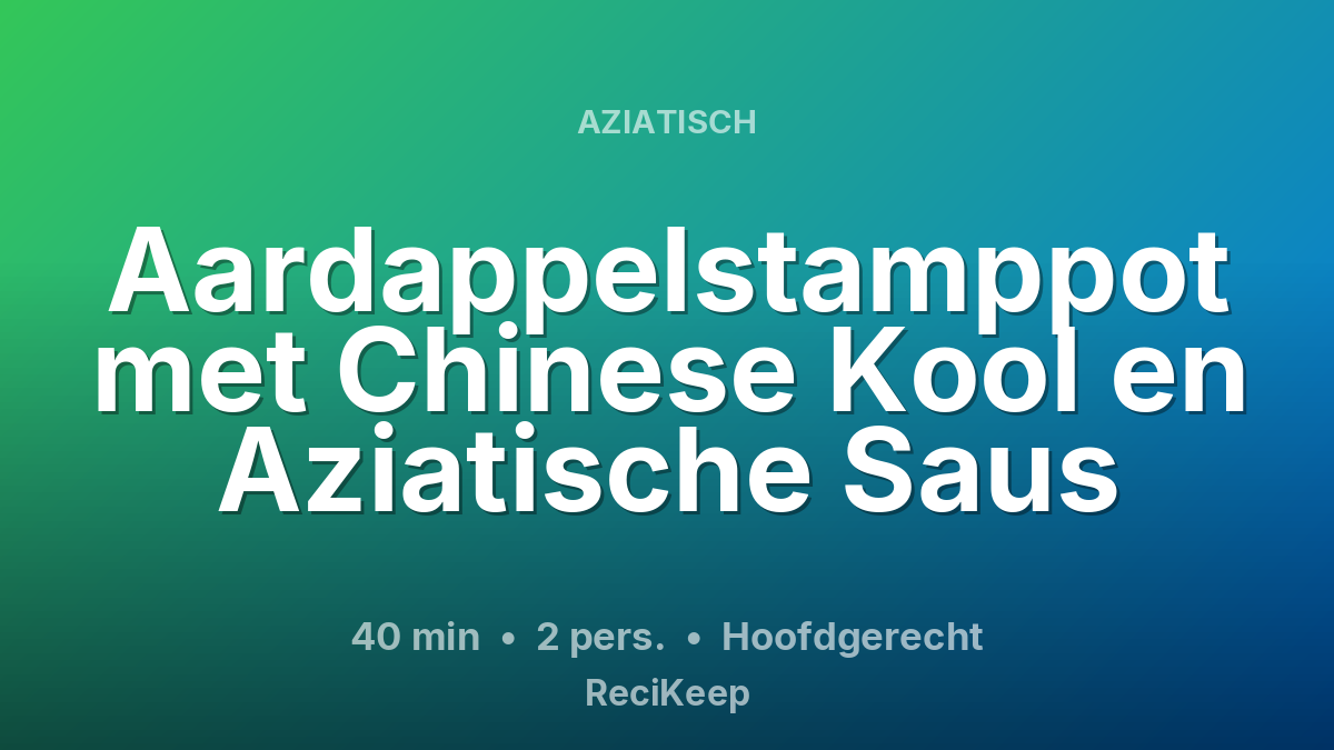 Receptkaart Aardappelstamppot met Chinese Kool en Aziatische Saus – Hoofdgerecht