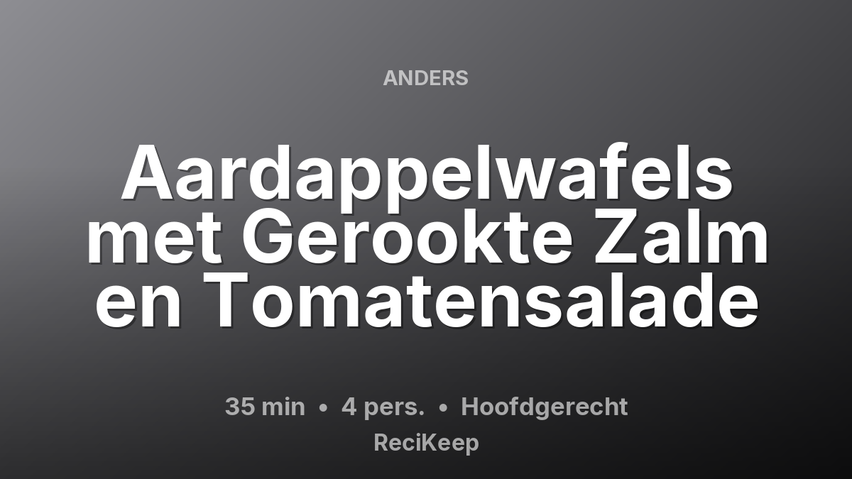 Receptkaart Aardappelwafels met Gerookte Zalm en Tomatensalade – Hoofdgerecht