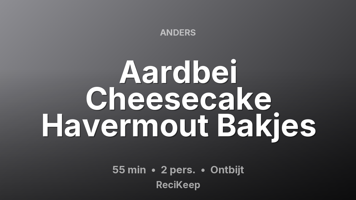 Receptkaart Aardbei Cheesecake Havermout Bakjes – Ontbijt