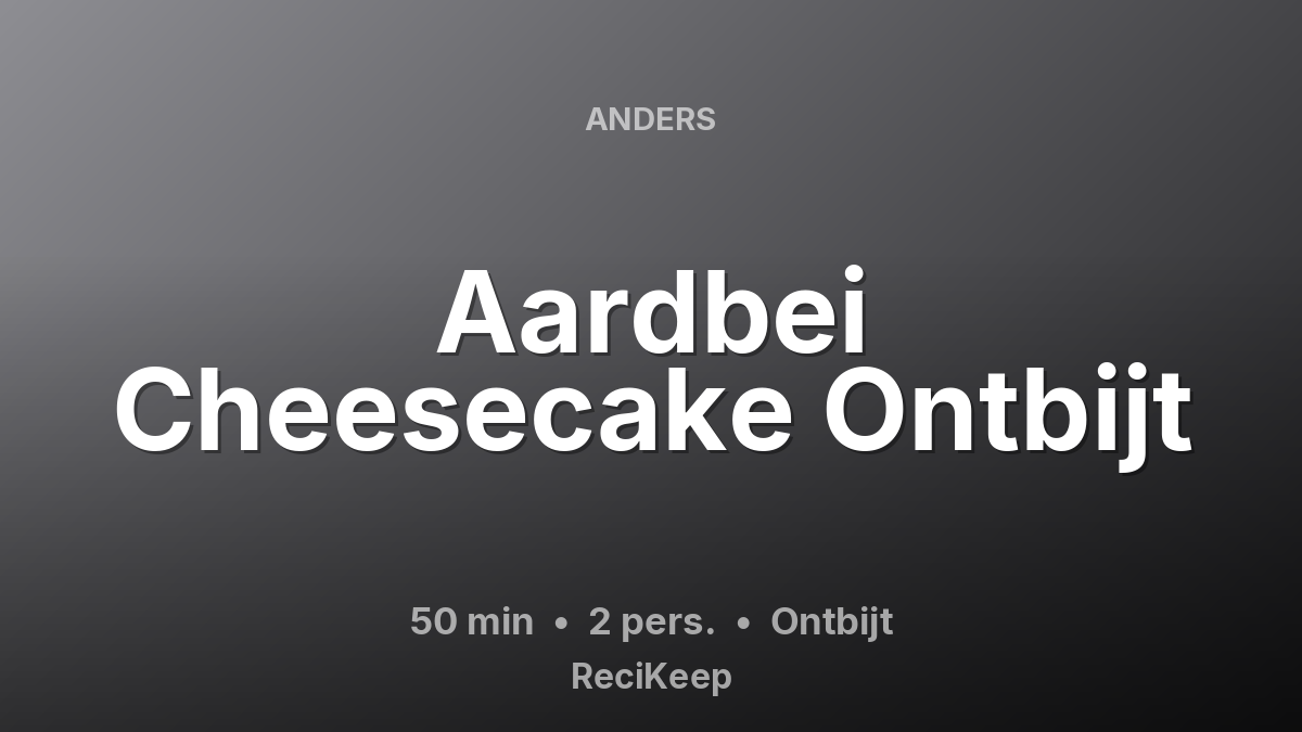 Receptkaart Aardbei Cheesecake Ontbijt – Ontbijt