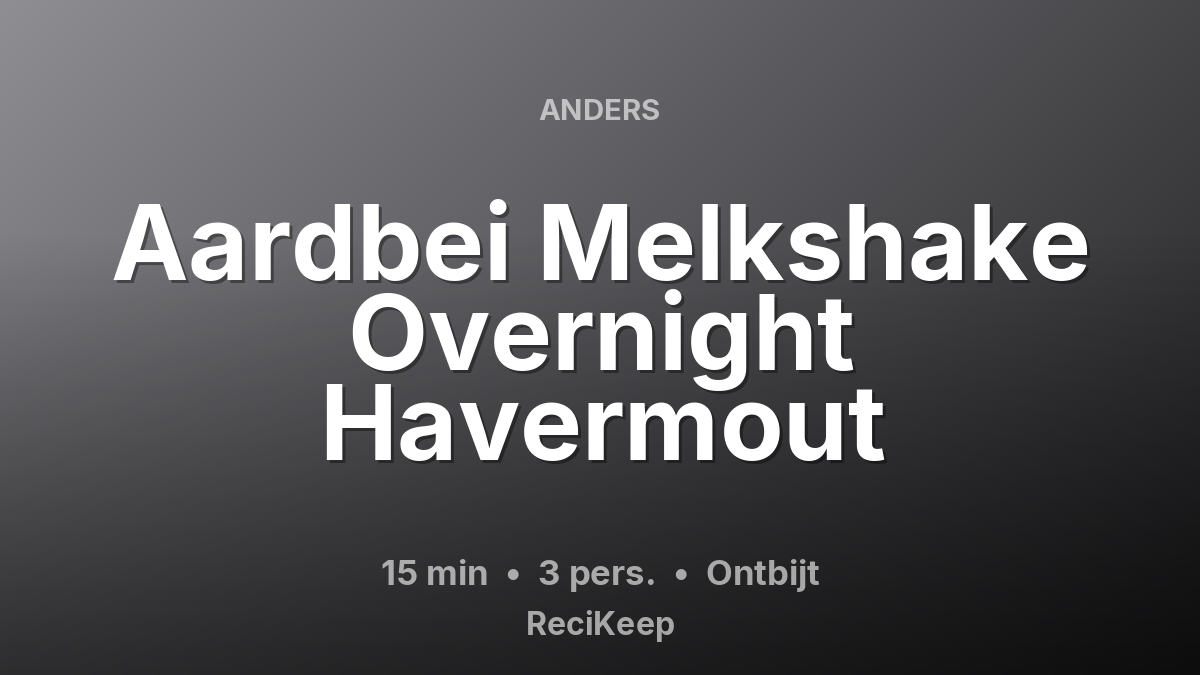 Receptkaart Aardbei Melkshake Overnight Havermout – Ontbijt