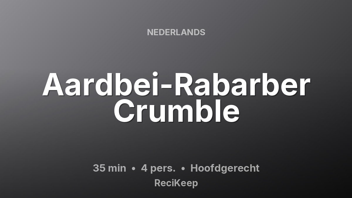 Receptkaart Aardbei-Rabarber Crumble – Hoofdgerecht