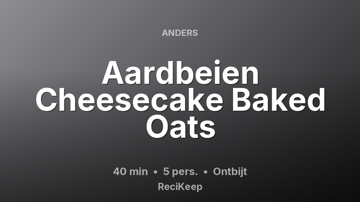 Receptkaart Aardbeien Cheesecake Baked Oats – Ontbijt