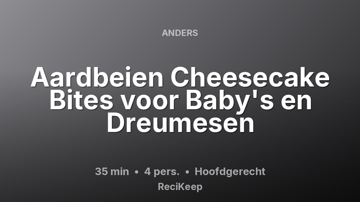 Receptkaart Aardbeien Cheesecake Bites voor Baby's en Dreumesen – Hoofdgerecht