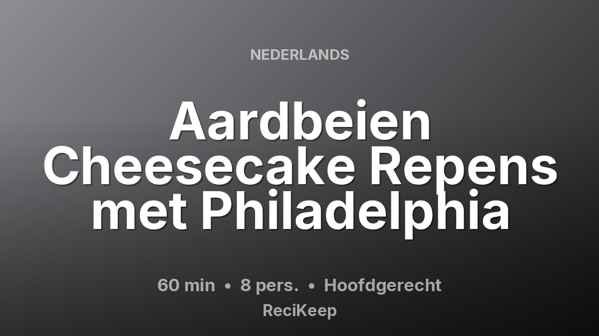 Receptkaart Aardbeien Cheesecake Repens met Philadelphia – Hoofdgerecht