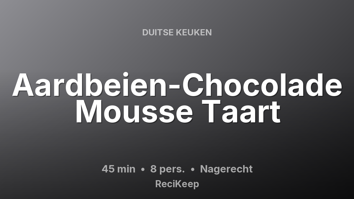 Receptkaart Aardbeien-Chocolade Mousse Taart – Nagerecht
