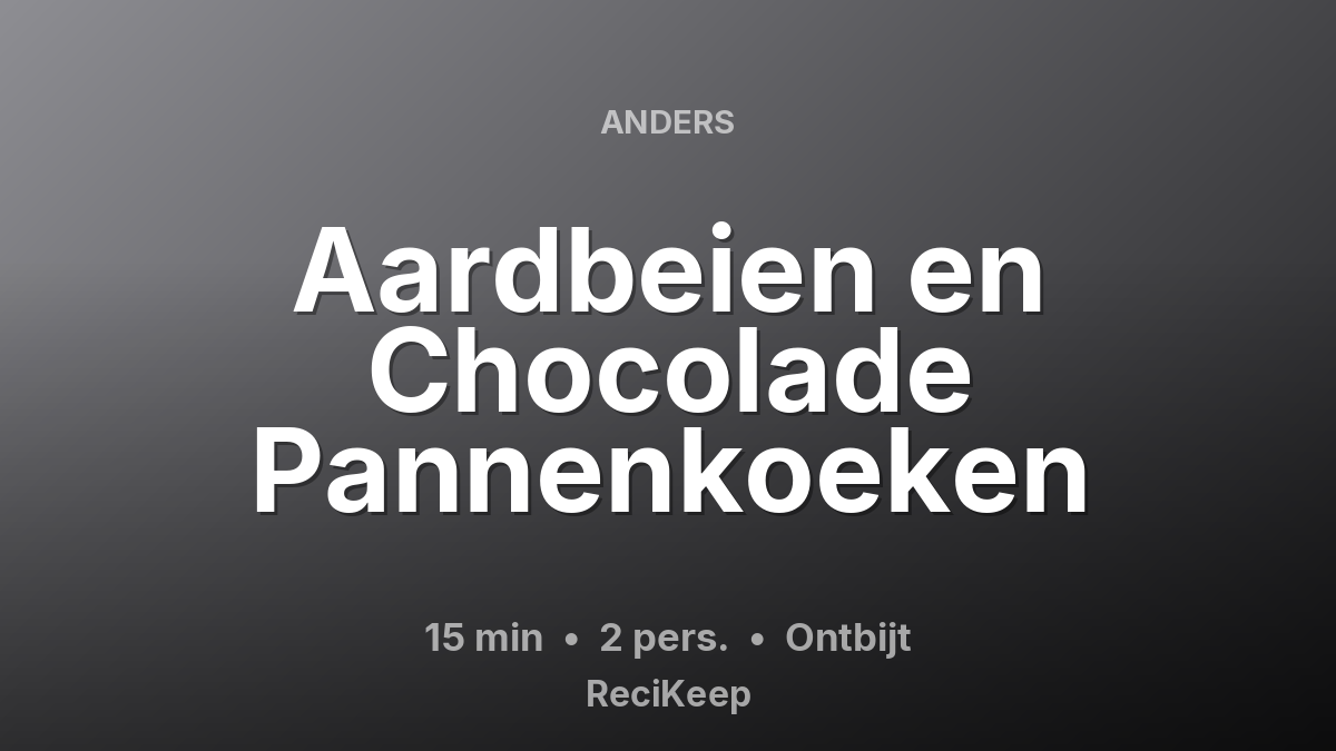 Receptkaart Aardbeien en Chocolade Pannenkoeken – Ontbijt