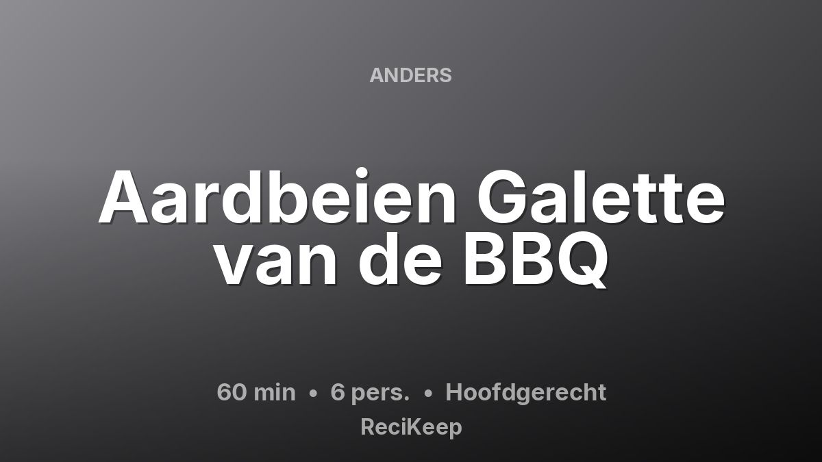 Receptkaart Aardbeien Galette van de BBQ – Hoofdgerecht