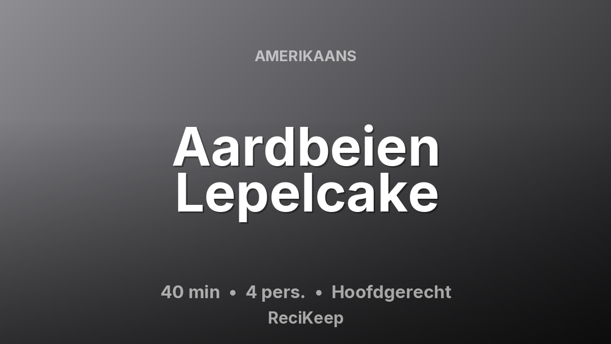 Receptkaart Aardbeien Lepelcake – Hoofdgerecht