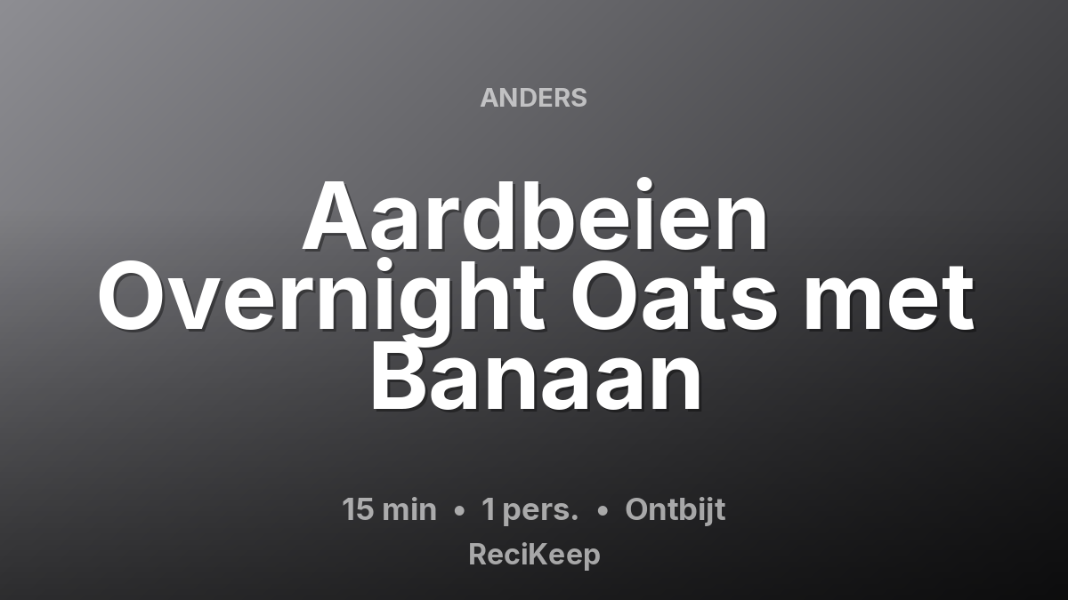 Receptkaart Aardbeien Overnight Oats met Banaan – Ontbijt