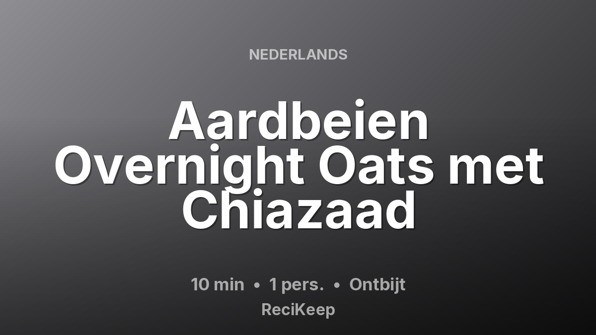 Receptkaart Aardbeien Overnight Oats met Chiazaad – Ontbijt