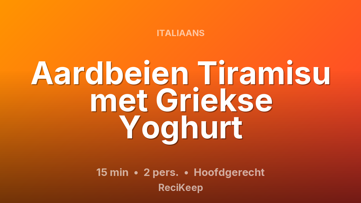 Receptkaart Aardbeien Tiramisu met Griekse Yoghurt – Hoofdgerecht