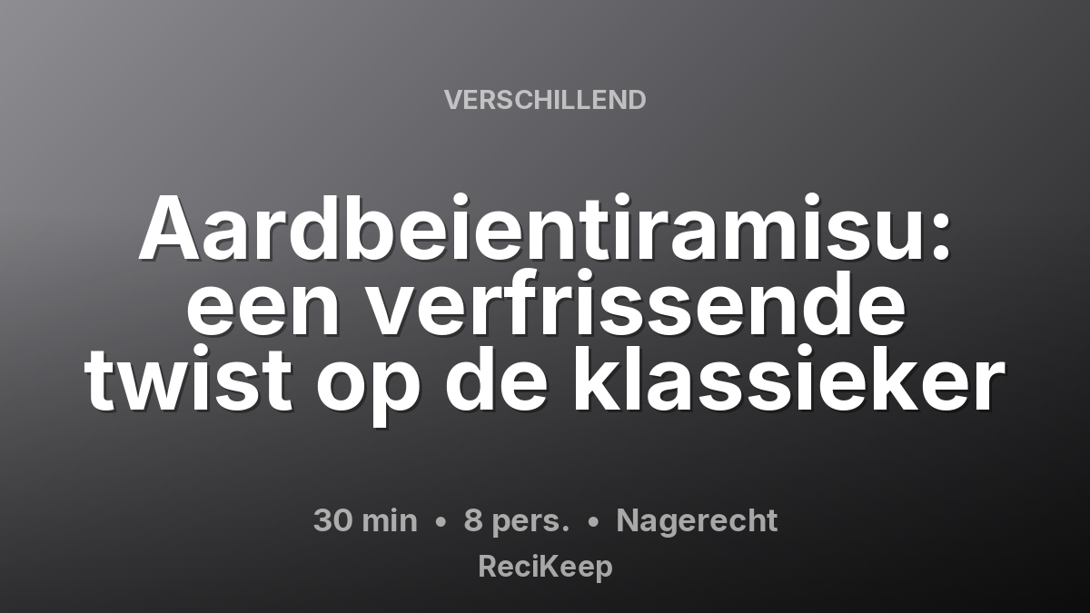 Receptkaart Aardbeientiramisu: een verfrissende twist op de klassieker – Nagerecht