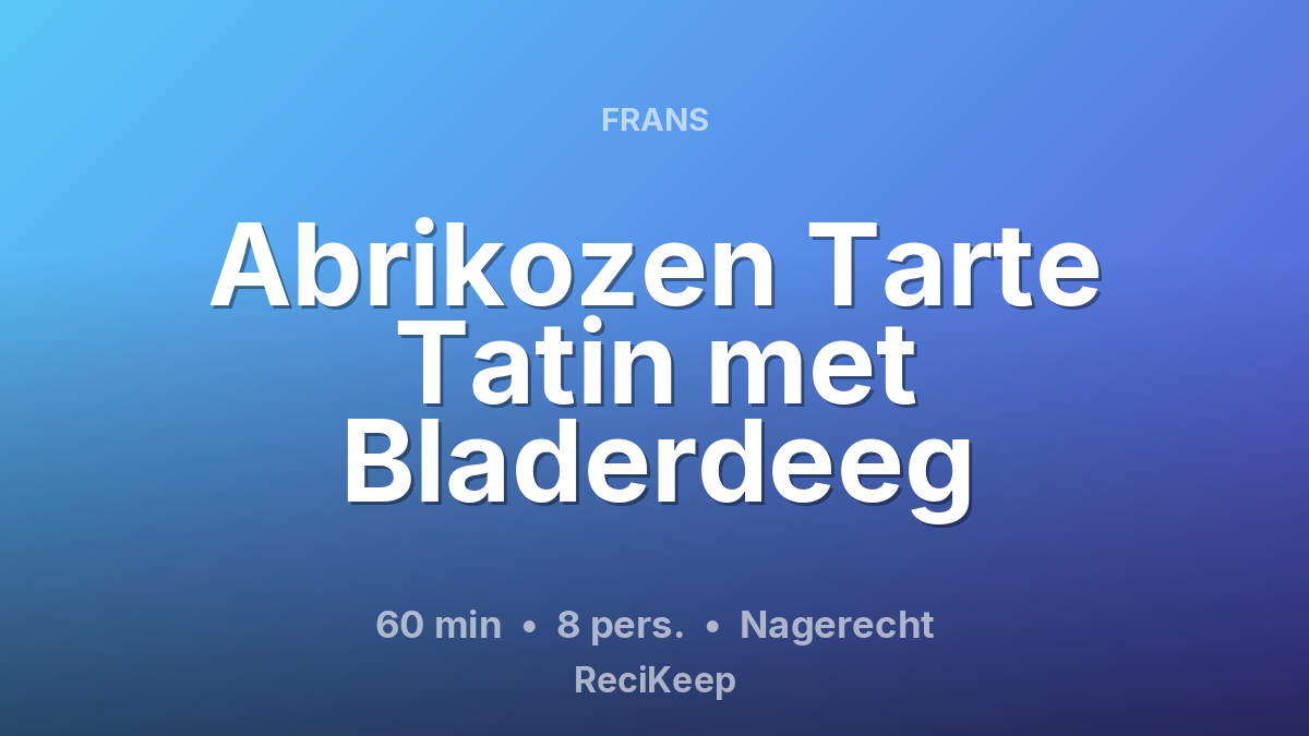 Receptkaart Abrikozen Tarte Tatin met Bladerdeeg – Nagerecht