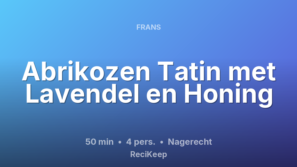 Receptkaart Abrikozen Tatin met Lavendel en Honing – Nagerecht