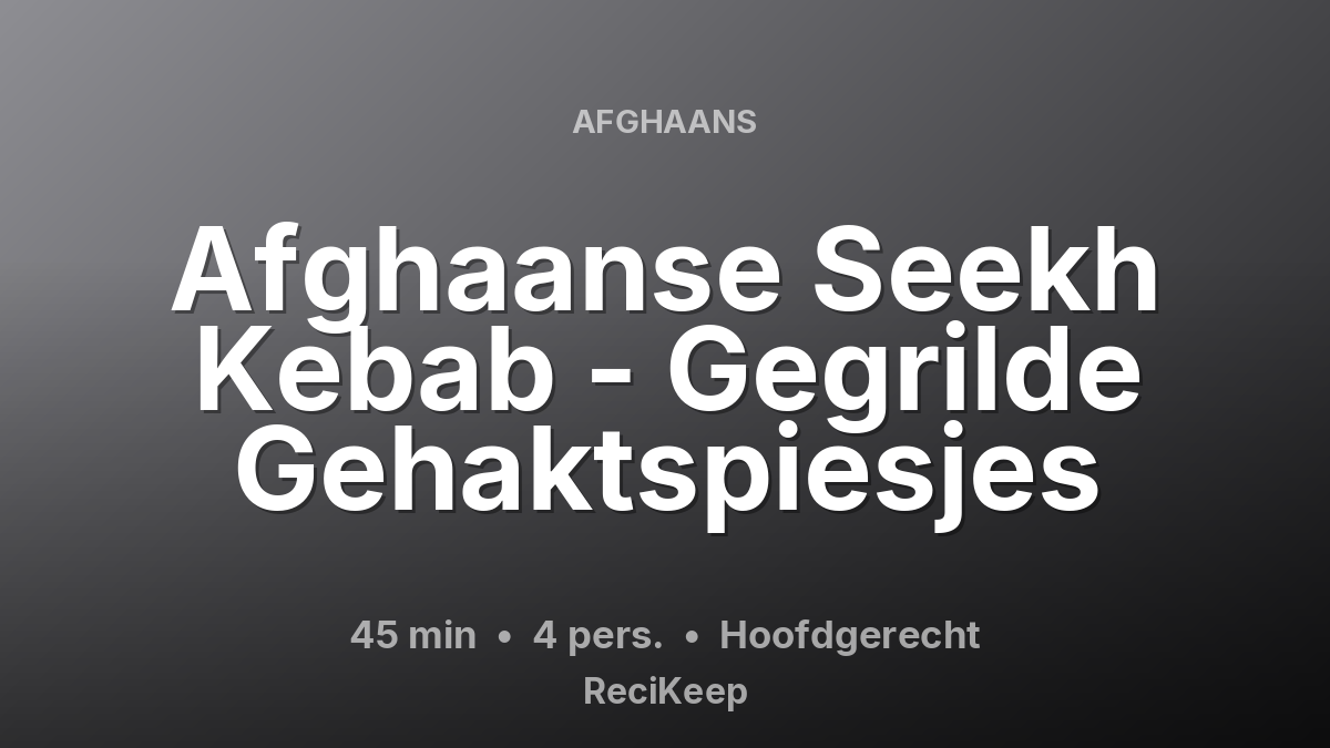 Receptkaart Afghaanse Seekh Kebab - Gegrilde Gehaktspiesjes – Hoofdgerecht