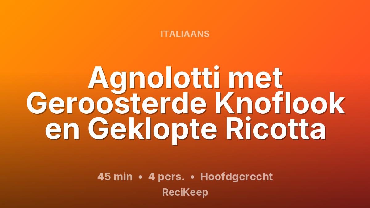 Receptkaart Agnolotti met Geroosterde Knoflook en Geklopte Ricotta – Hoofdgerecht