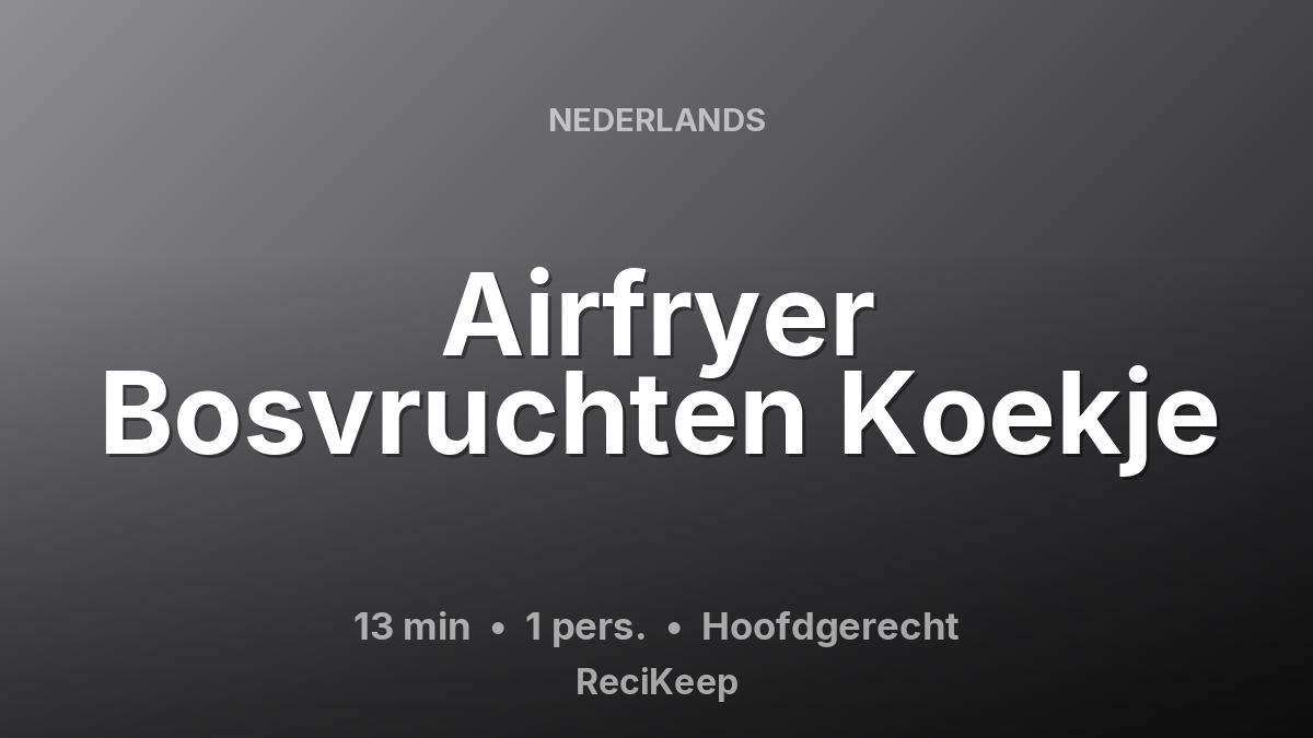 Receptkaart Airfryer Bosvruchten Koekje – Hoofdgerecht