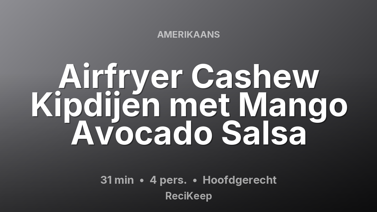 Receptkaart Airfryer Cashew Kipdijen met Mango Avocado Salsa – Hoofdgerecht
