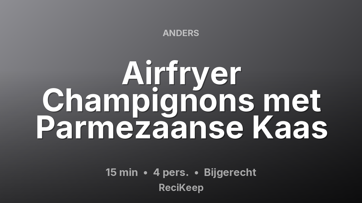 Receptkaart Airfryer Champignons met Parmezaanse Kaas – Bijgerecht