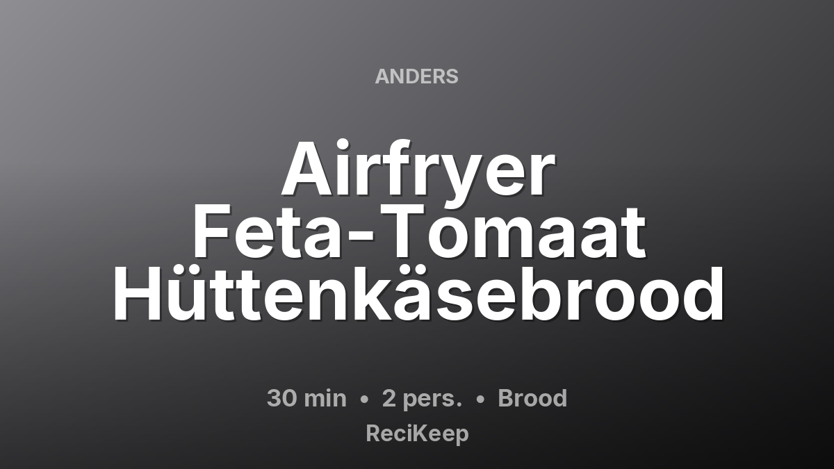 Receptkaart Airfryer Feta-Tomaat Hüttenkäsebrood – Brood