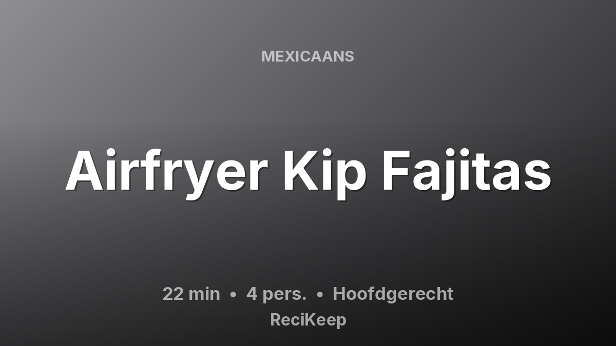 Receptkaart Airfryer Kip Fajitas – Hoofdgerecht