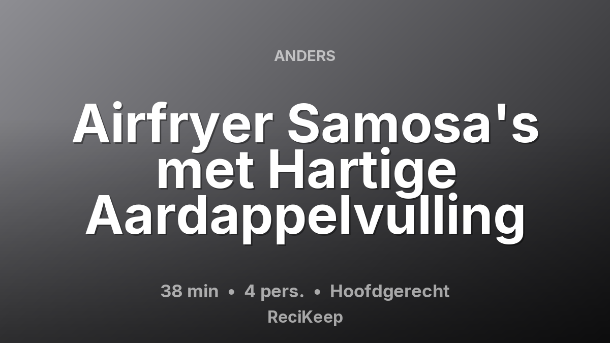 Receptkaart Airfryer Samosa's met Hartige Aardappelvulling – Hoofdgerecht