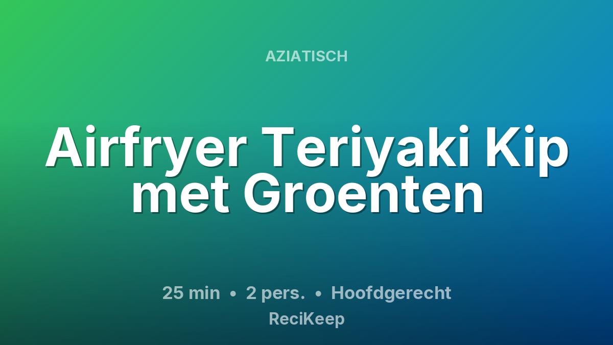Receptkaart Airfryer Teriyaki Kip met Groenten – Hoofdgerecht