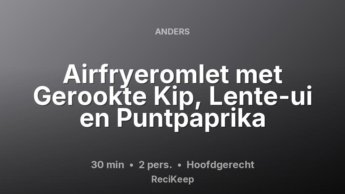 Receptkaart Airfryeromlet met Gerookte Kip, Lente-ui en Puntpaprika – Hoofdgerecht