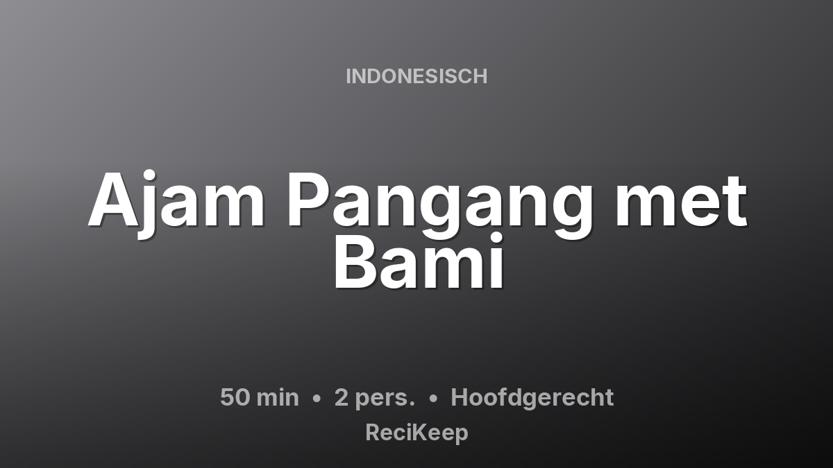 Receptkaart Ajam Pangang met Bami – Hoofdgerecht