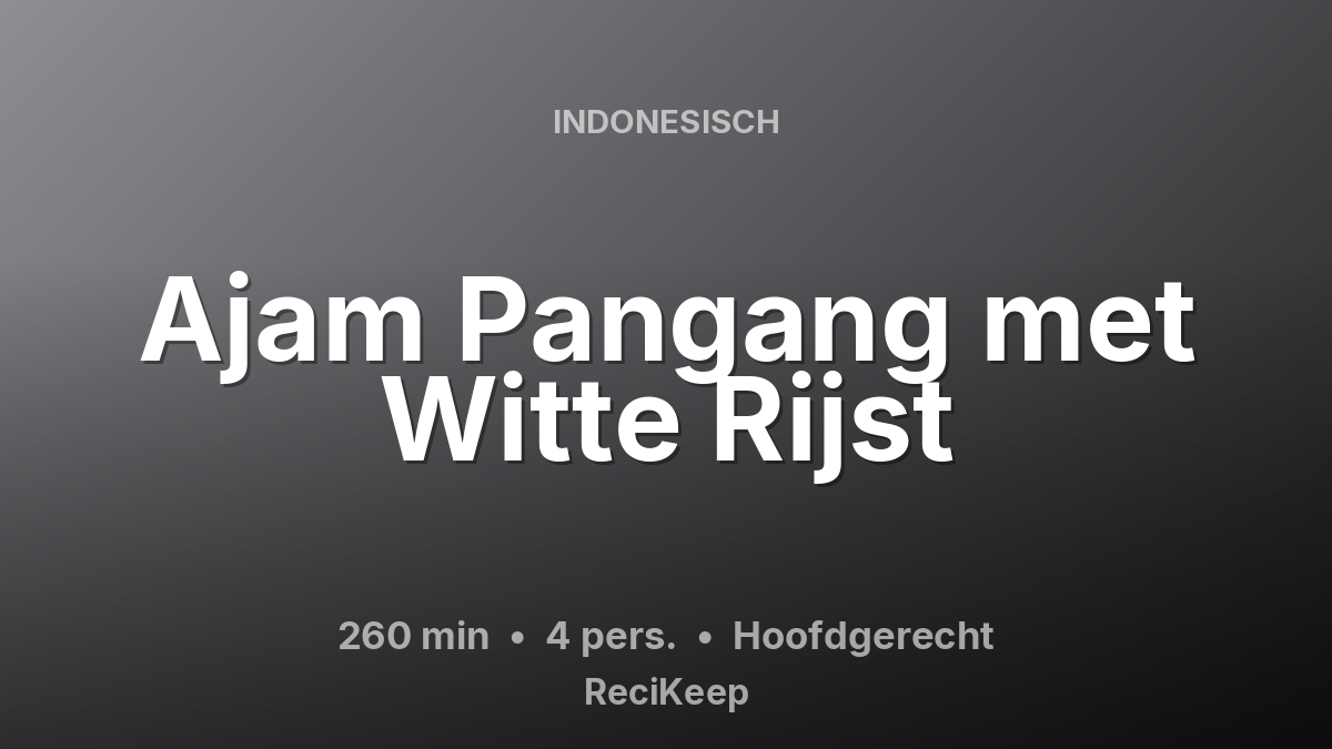 Receptkaart Ajam Pangang met Witte Rijst – Hoofdgerecht
