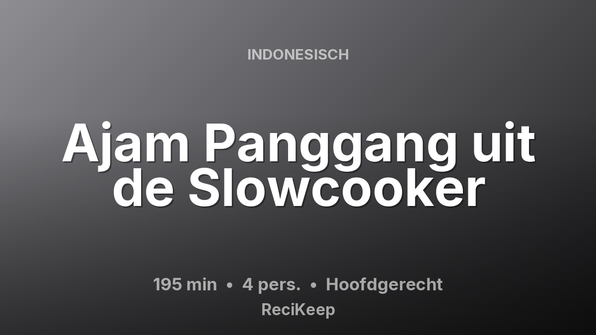 Receptkaart Ajam Panggang uit de Slowcooker – Hoofdgerecht