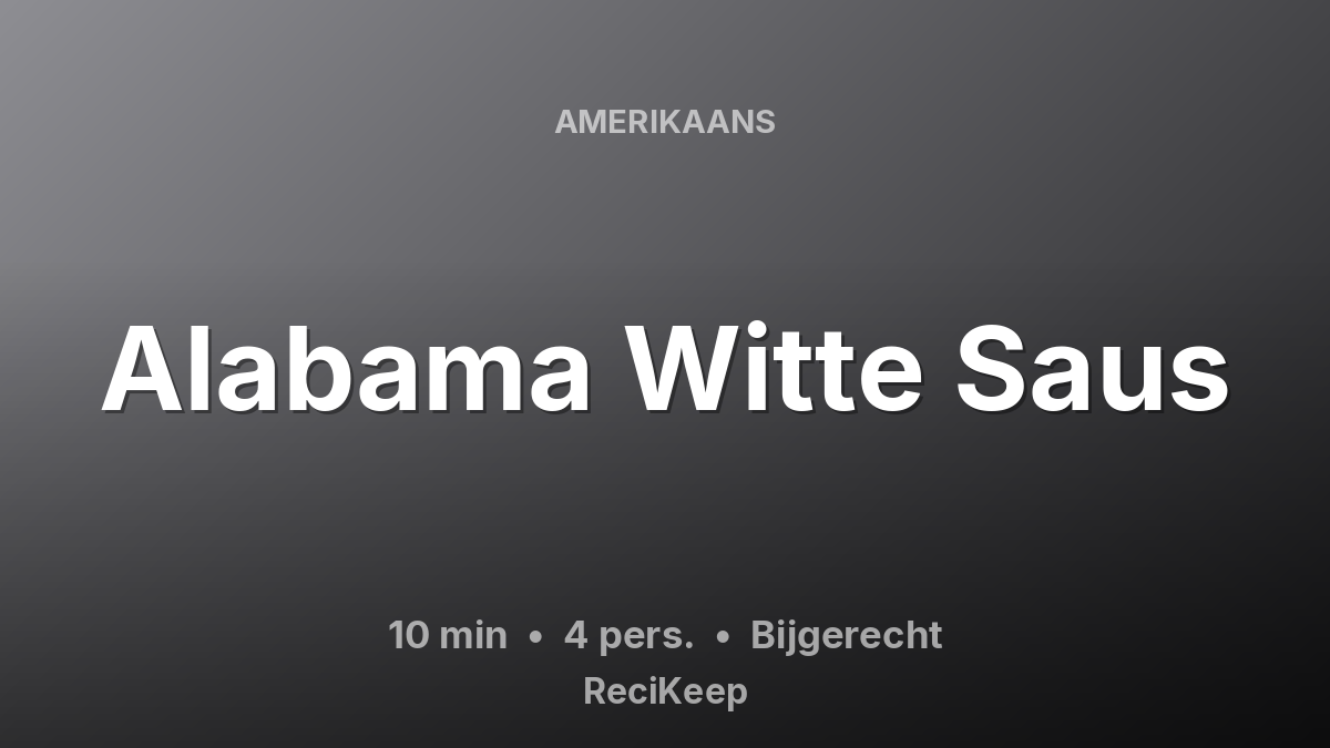 Receptkaart Alabama Witte Saus – Bijgerecht